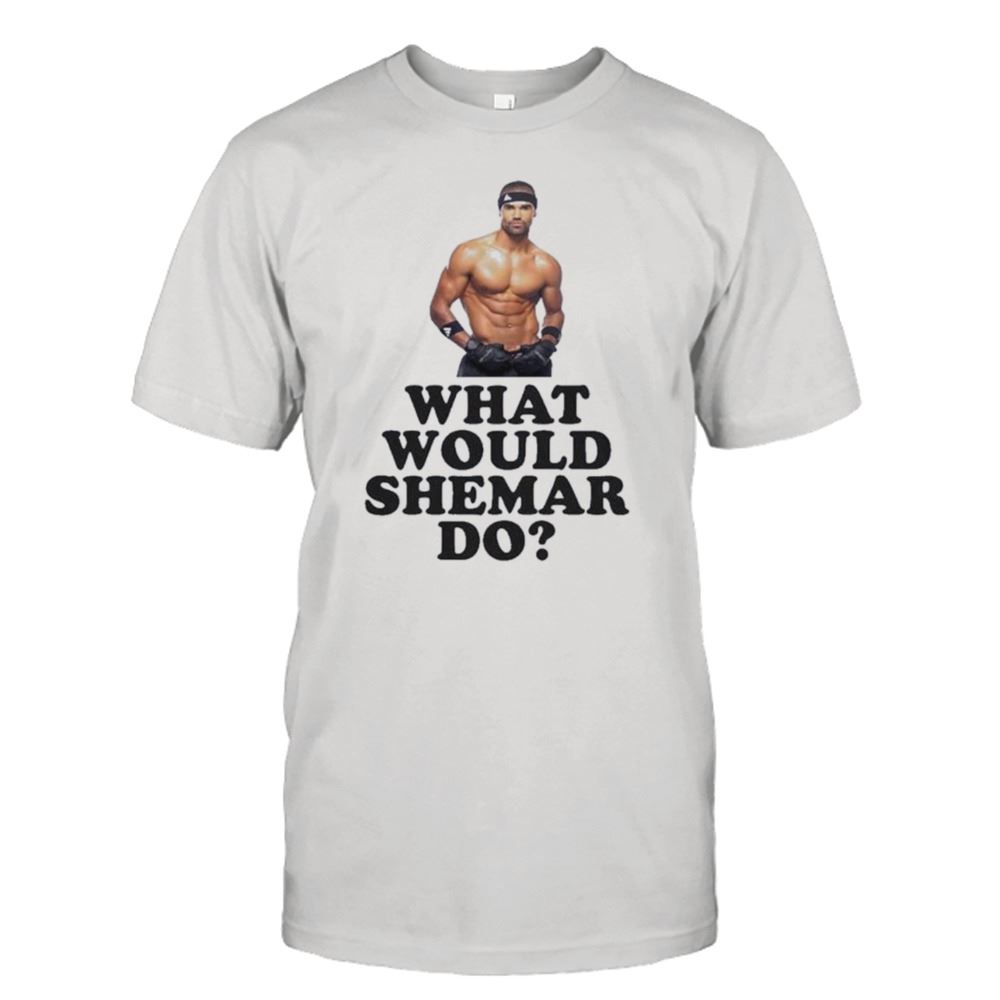Interesting What Would Shemar Do Shirt 