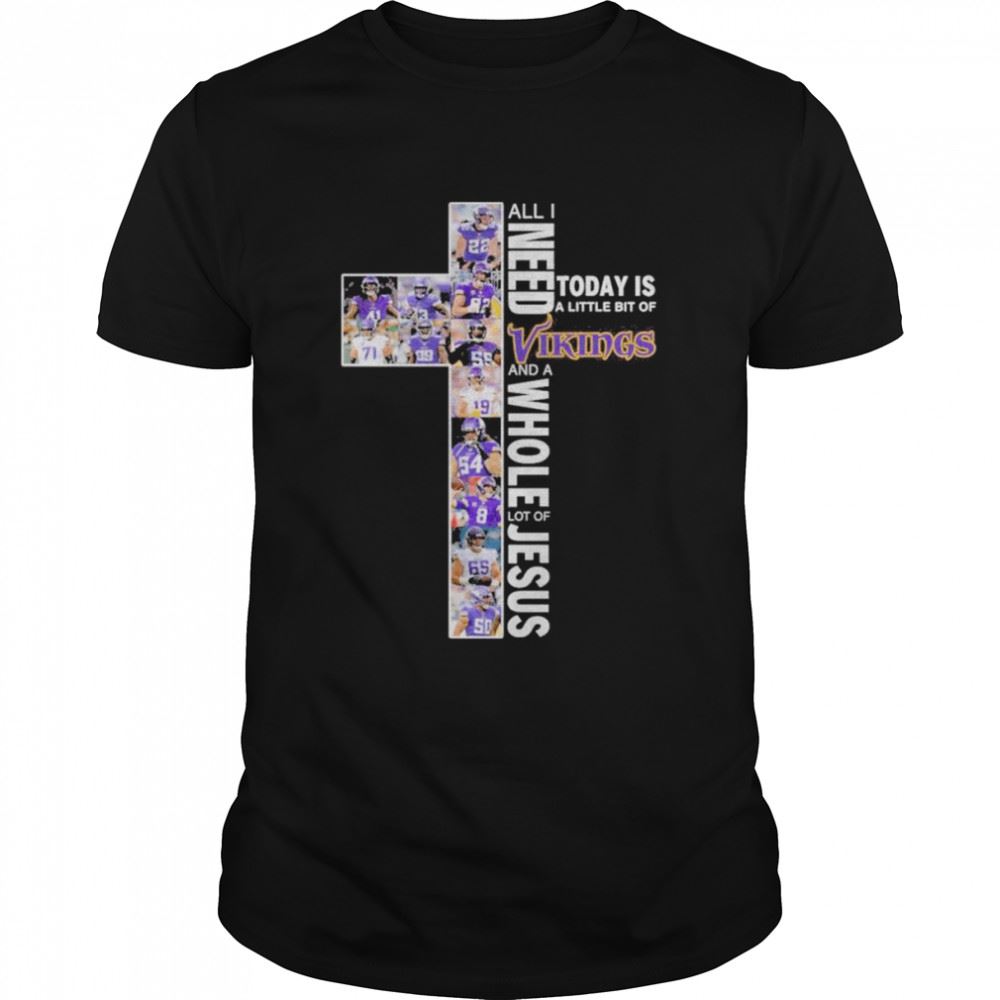 Happy 2022 All I Need To Day Is A Little Bit Of Minnesota Vikings And A Whole Lot Of Jesus Shirt 