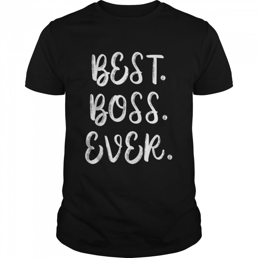 Gifts Best Boss Ever Tshirts 