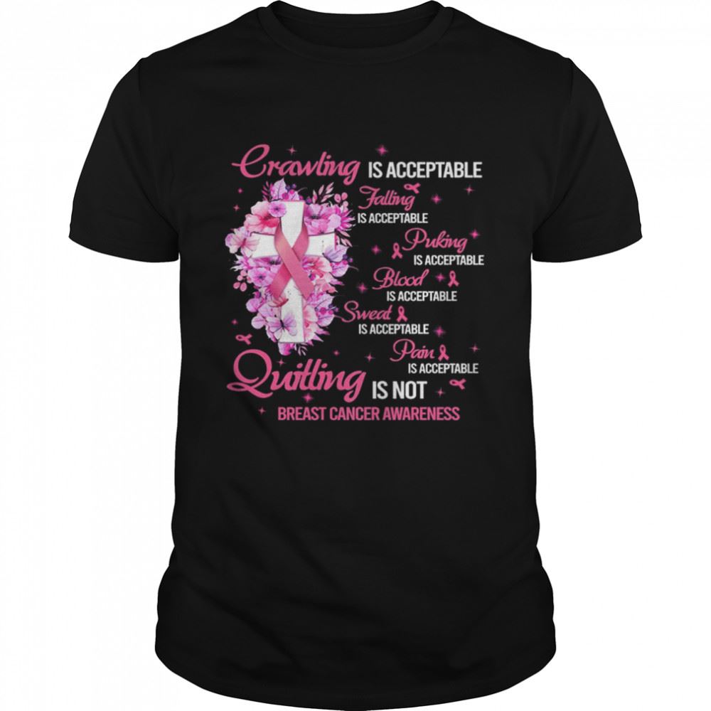 Great Crawling Is Acceptable Quitting Is Not Breast Cancer Awareness Shirt 