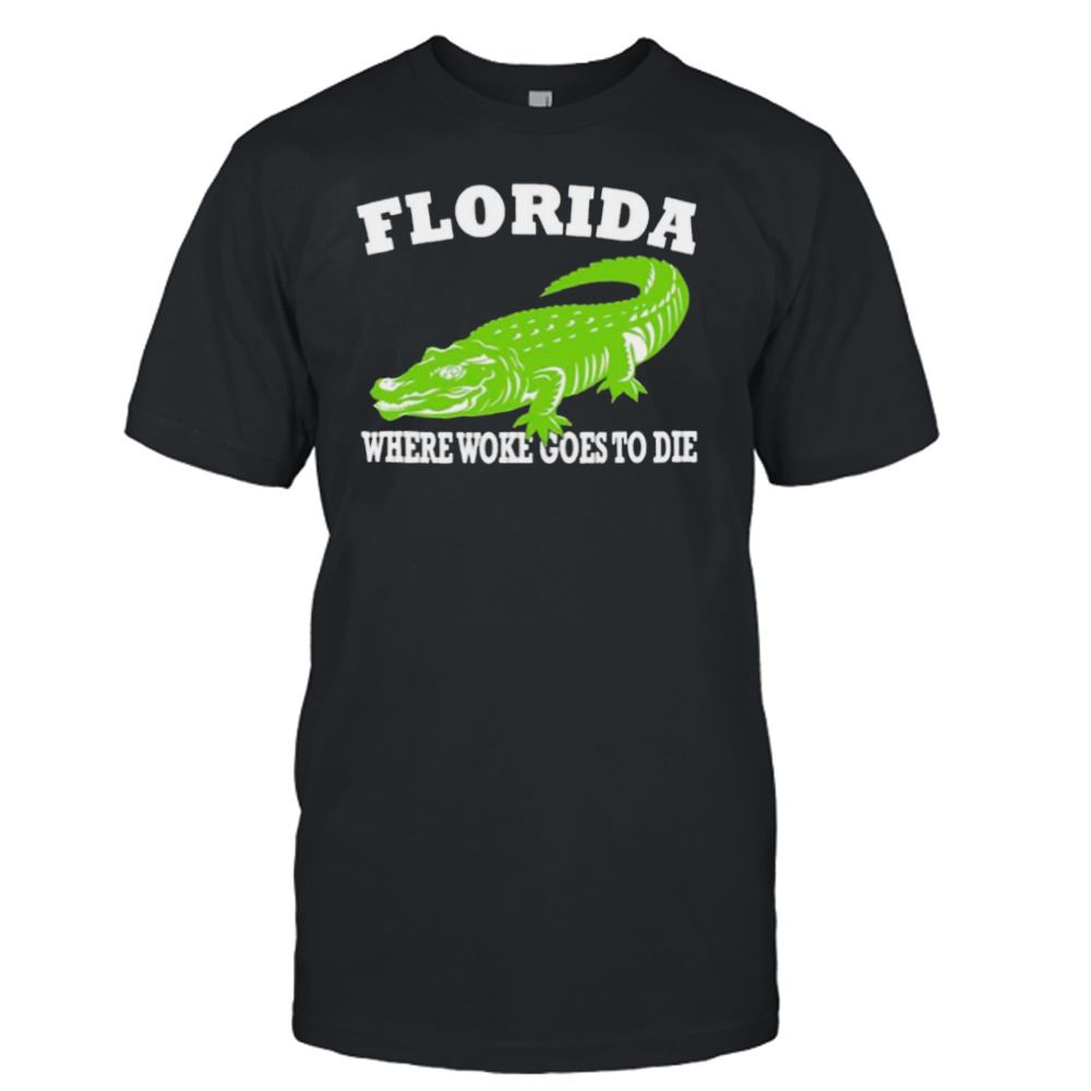 Interesting Florida Is Where Woke Goes To Die Desantis Shirt 