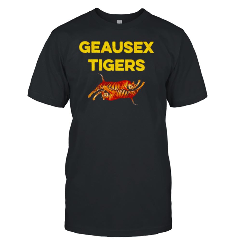 Limited Editon Geausex Tigers Shirt 