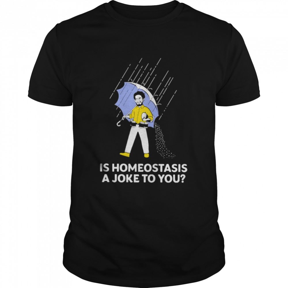 Happy Is Homeostasis A Joke To You Dr Glaucomflecken T-shirt 