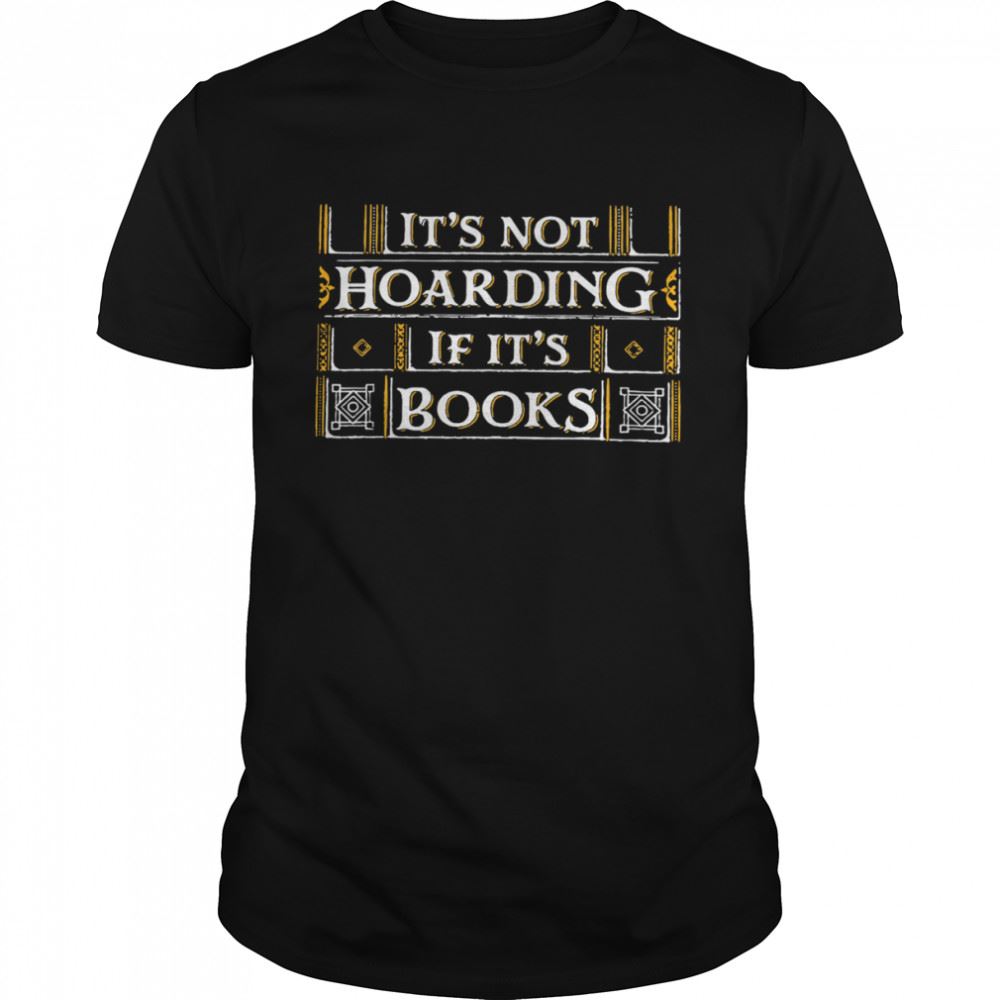 Interesting Its Not Hoarding If Its Books Shirt 