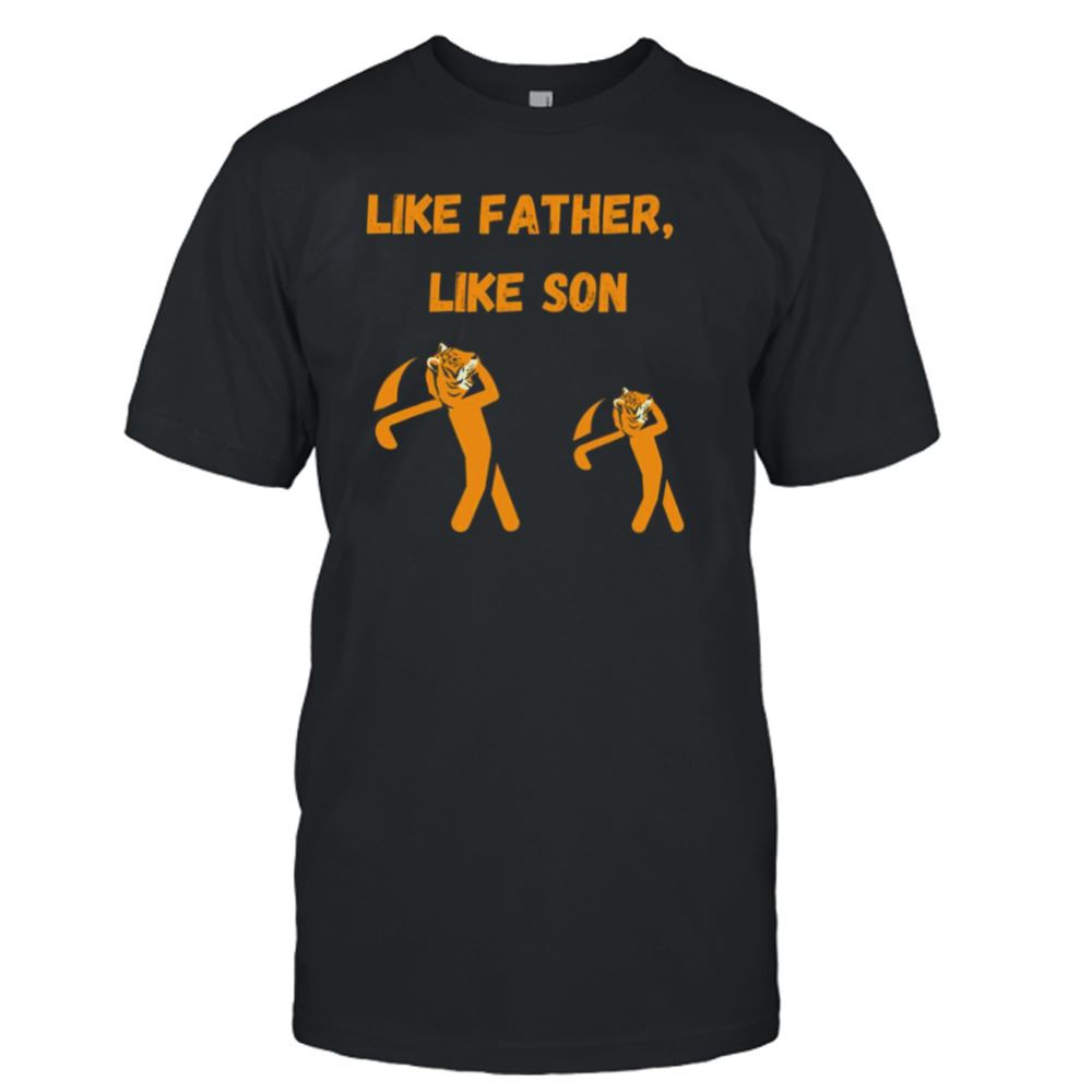 Great Like Father Like Son Tigers Golfing Tiger Woods And Charlie Woods Shirt 