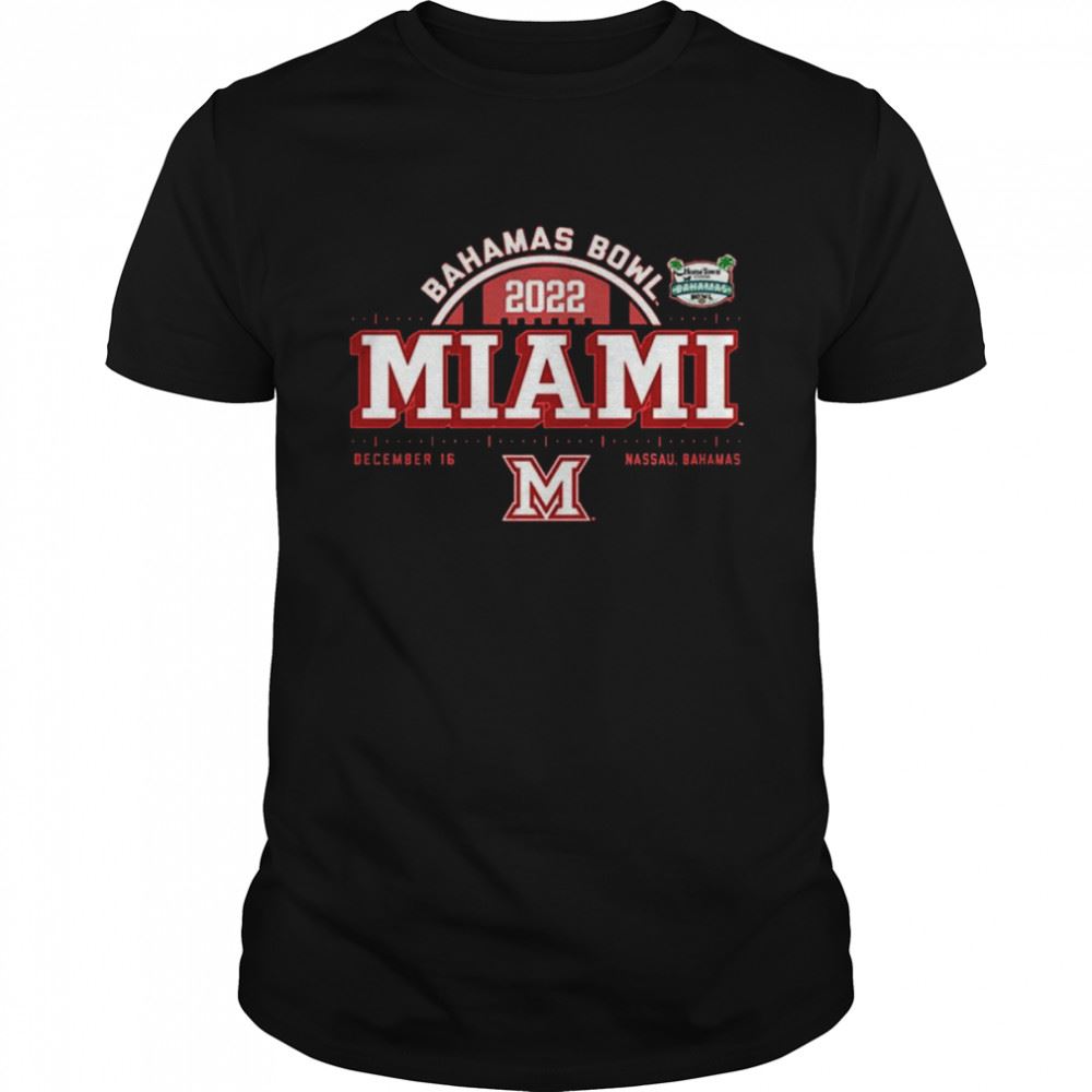 Interesting Miami Redhawks Bahamas Bowl 2022 Dec 16 Nassau Shirt 