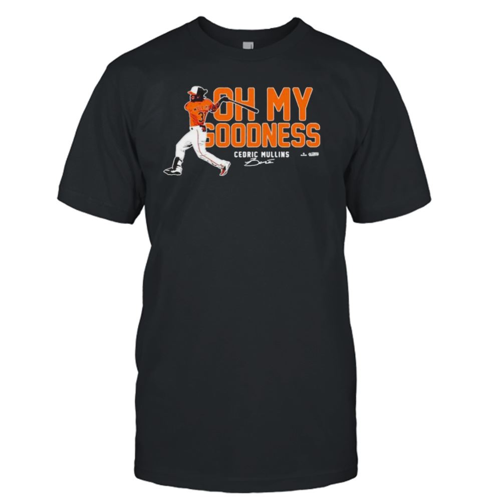 Happy Oh My Goodness Cedric Mullins Baltimore Orioles Shirt 