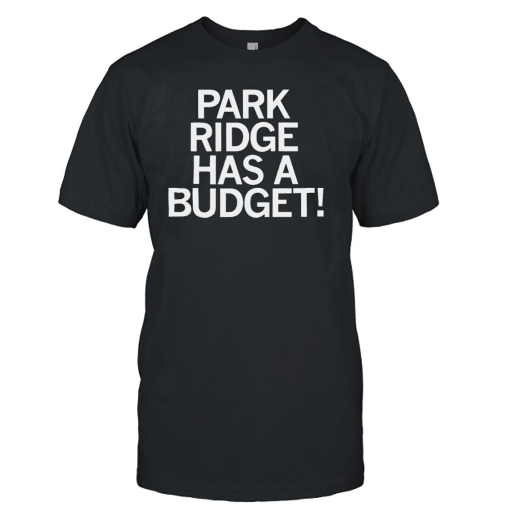 Great Park Ridge Has A Budget Shirt 