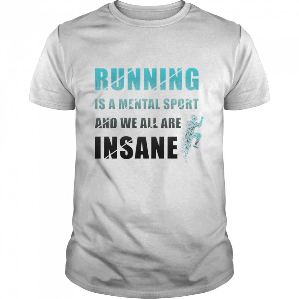 Limited Editon Running Lover Jogging Exercise Running Is A Mental Sport Shirt 