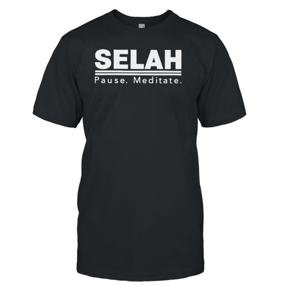 High Quality Selah Pause Meditate Shirt 