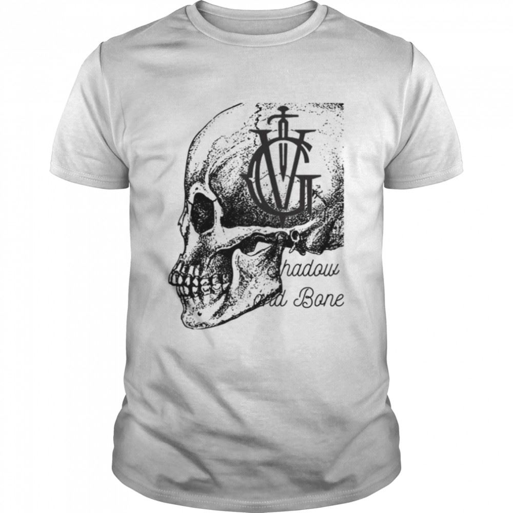 Interesting Skull Shadow And Bone Series Perfect Gift Shirt 