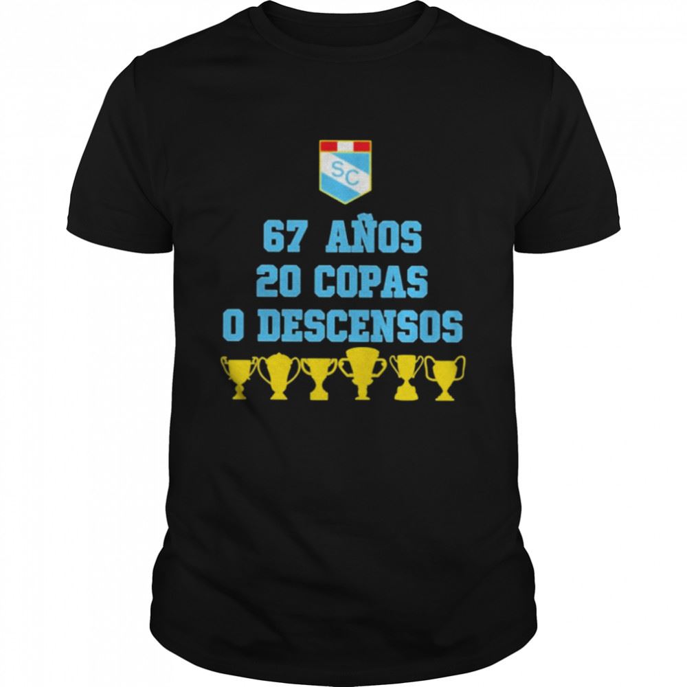 Best Sporting Cristal 67 Anos 20 Copas 0 Descensos T-shirt 