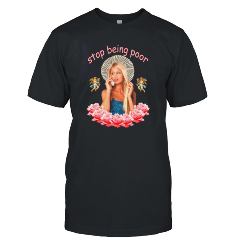 Limited Editon Stop Being Poor Mean Girls Quote Shirt 