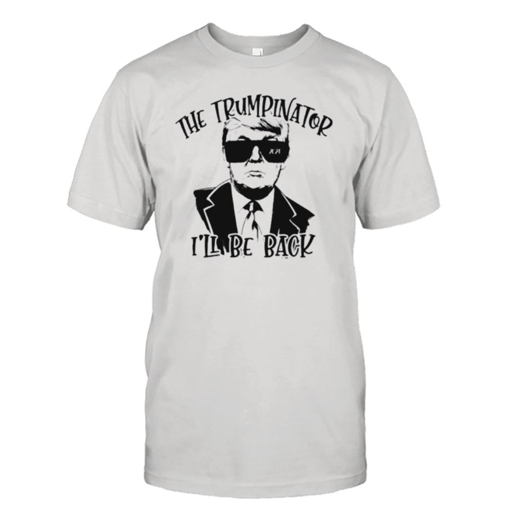 Attractive The Trmpinator Ill Be Back Shirt 