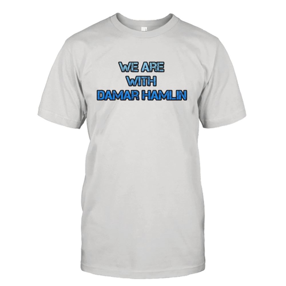 High Quality We Stand With Damar Hamlin Shirt 