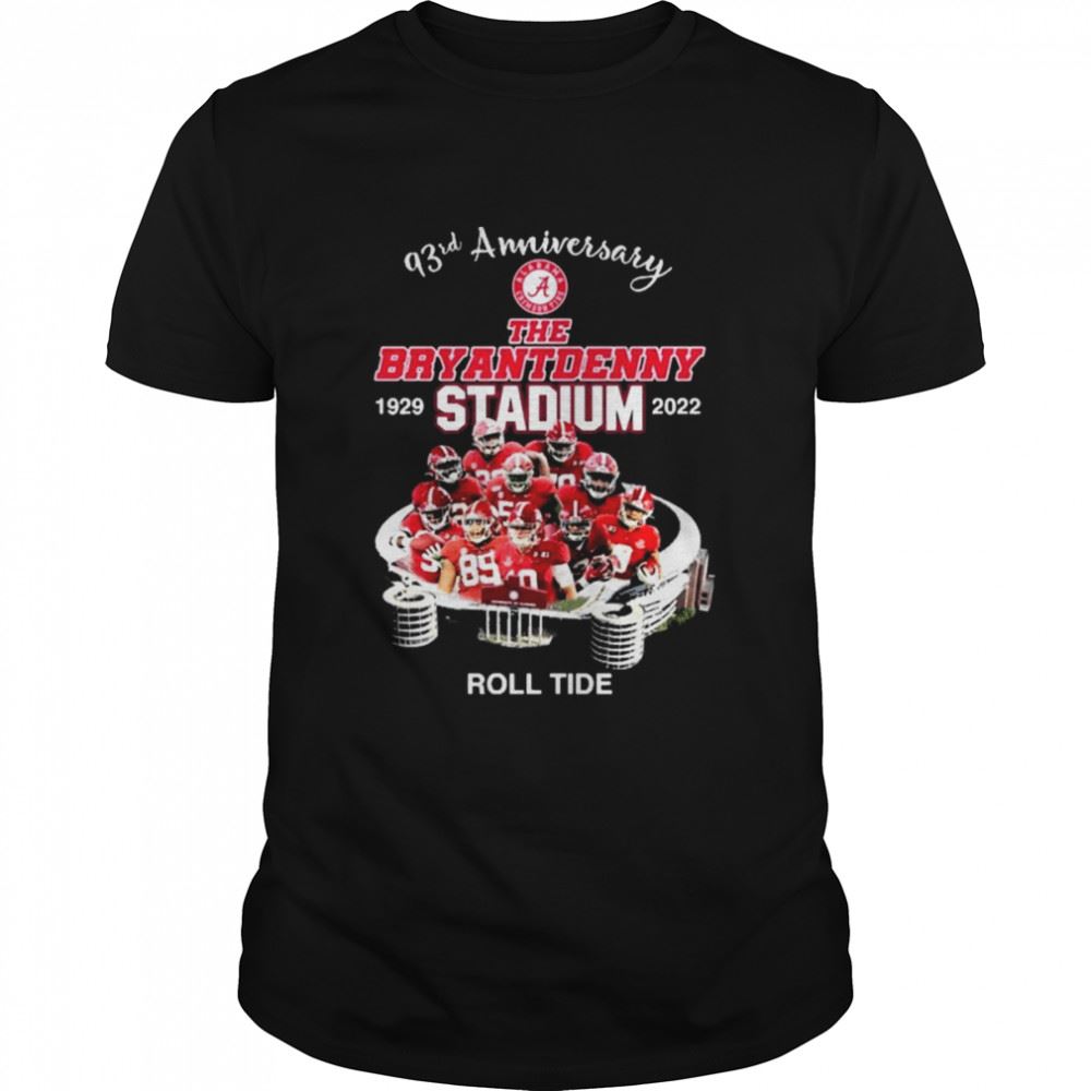 Happy 93rd Anniversary The Bryant Denny Stadium 1929-2022 Roll Tide Shirt 