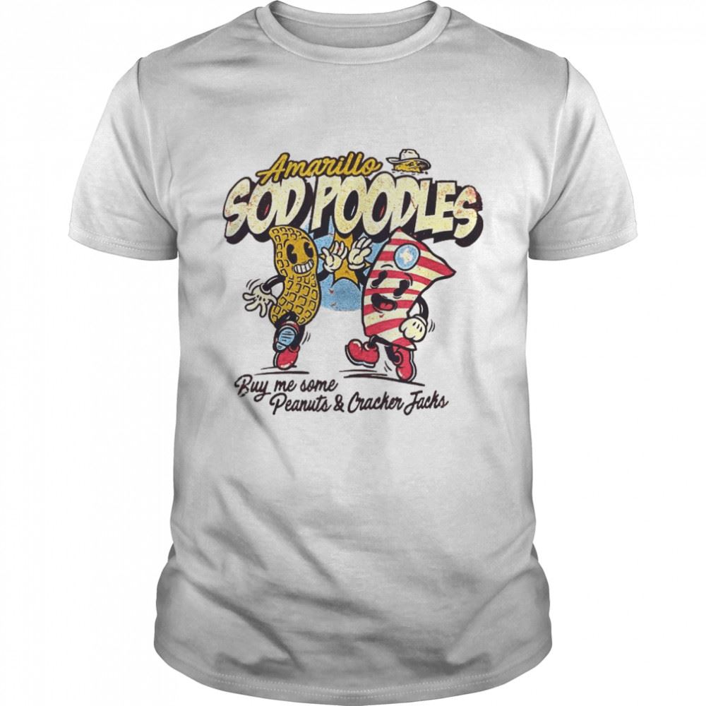 Awesome Amarillo Sod Poodles Buy Me Some Peanuts And Cracker Jacks Shirt 