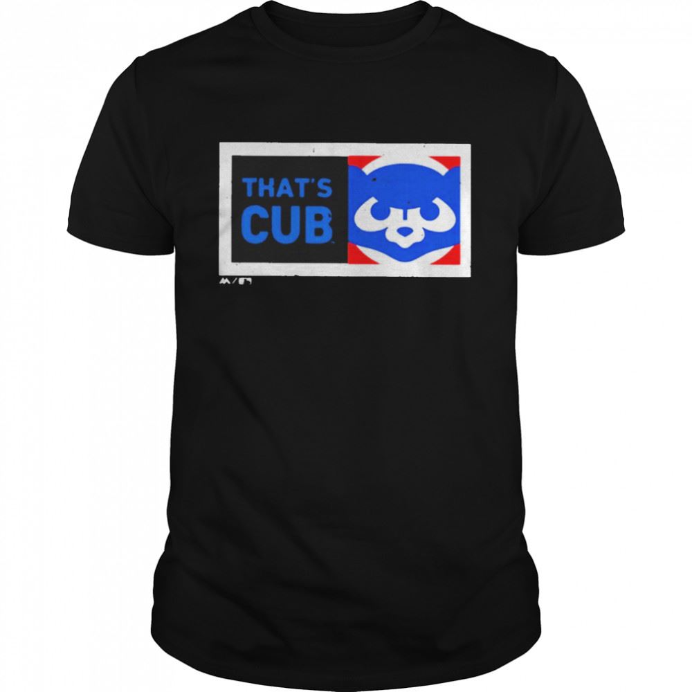 Awesome Chicago Cubs Thats Cub T-shirt 