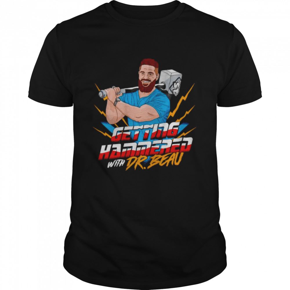 Happy Dr Beau Hightower Getting Hammered Today Shirt 