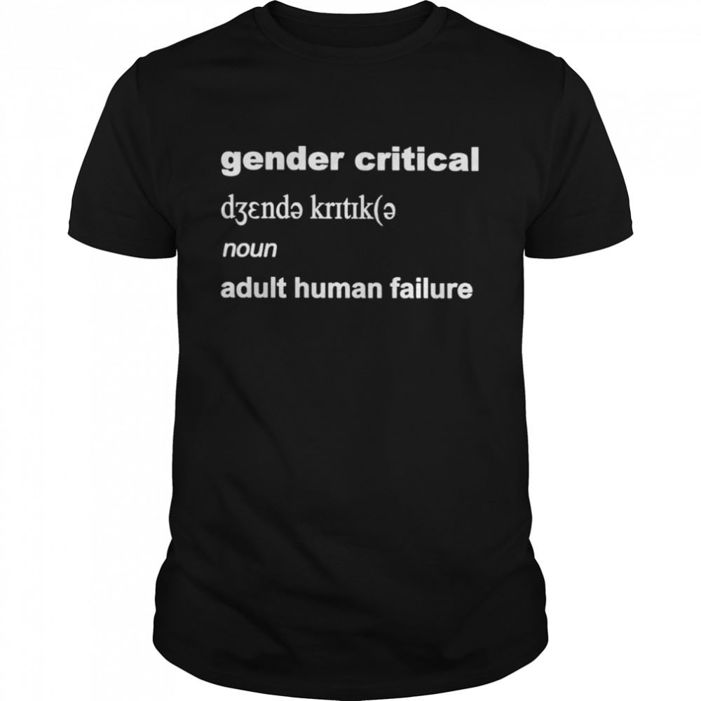 Promotions Gender Critical Noun Adult Human Failure Shirt 