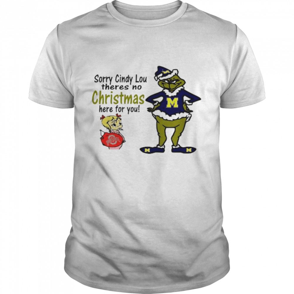 Awesome Grinch Michigan Wolverines Sorry Cindy Lou Theres No Christmas Here For You Shirt 