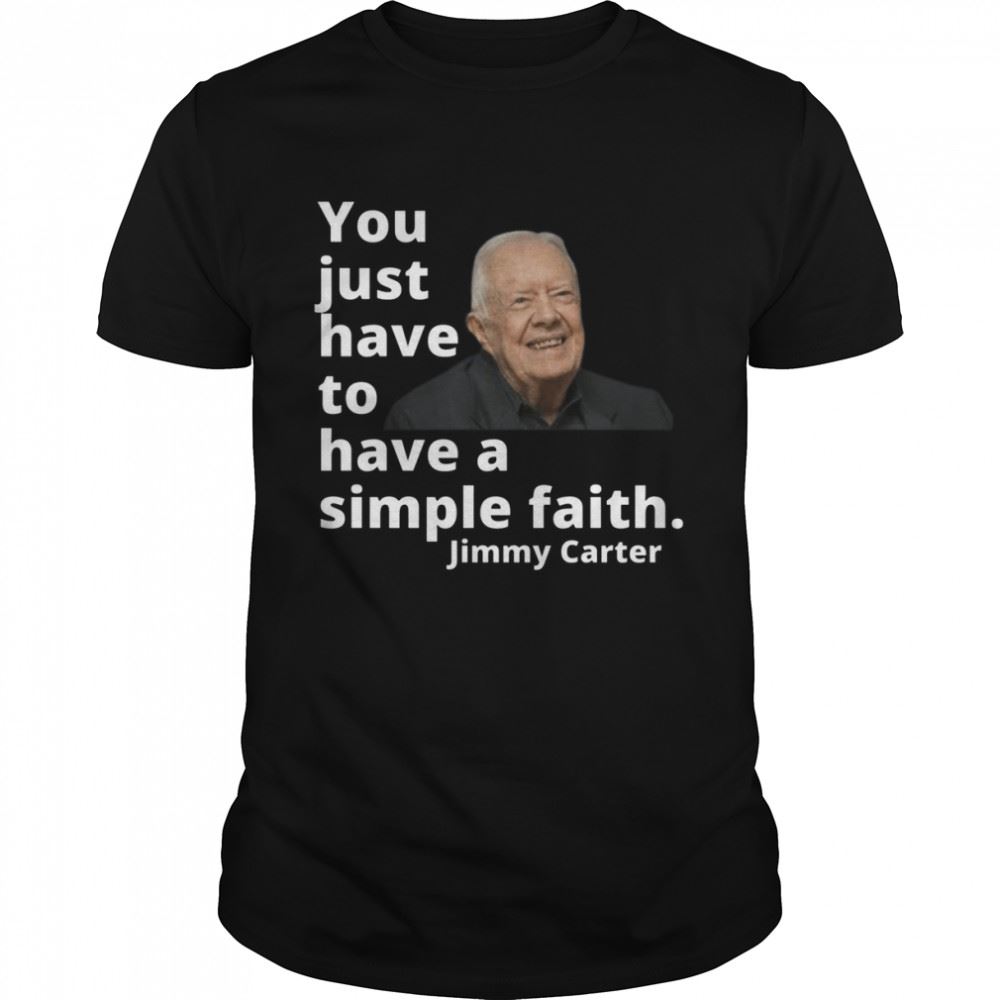 Limited Editon Have A Simple Faith Jimmy Carter 1976 Shirt 