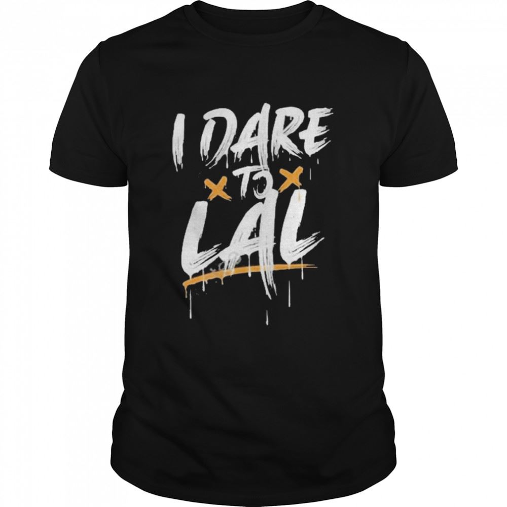 High Quality I Dare To Lal 2022 Shirt 