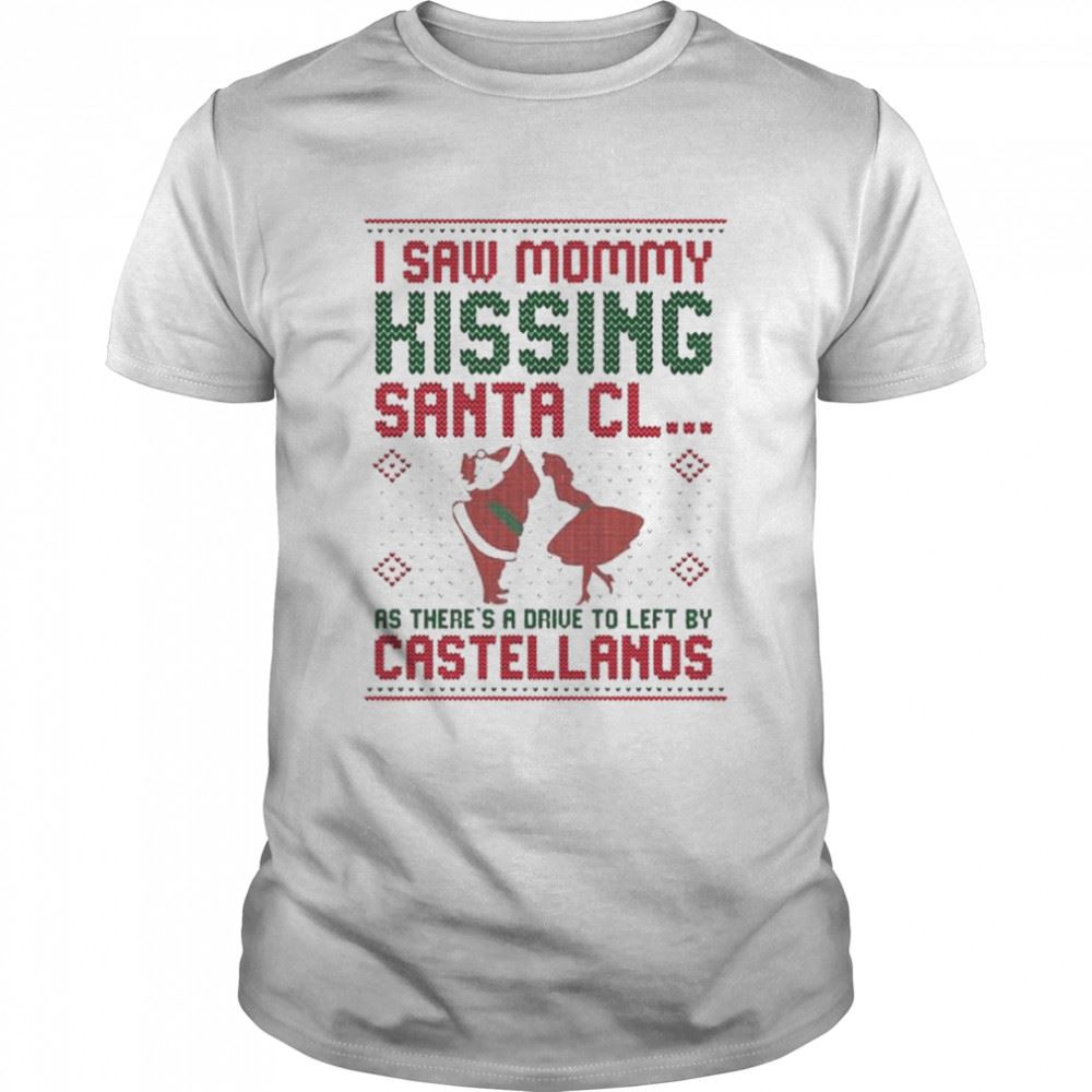 Special I Saw Mommy Kissing Santa Claus As Theres A Drive To Left By Castellanos 2022 Ugly Christmas Sweater 