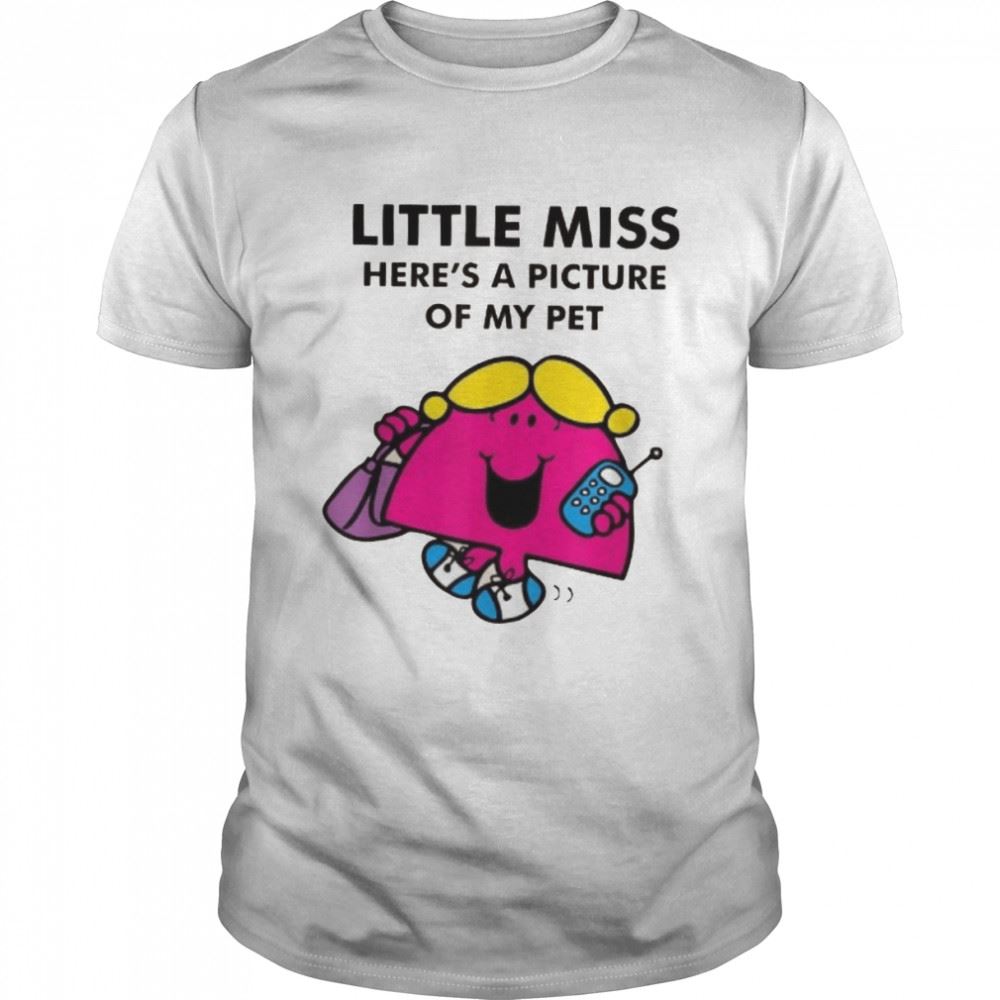 Promotions Little Miss Heres A Picture Of My Pet Shirt 