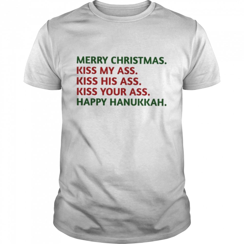 Amazing Merry Christmas Kiss My Ass Kiss His Kiss Your Ass T-shirt 