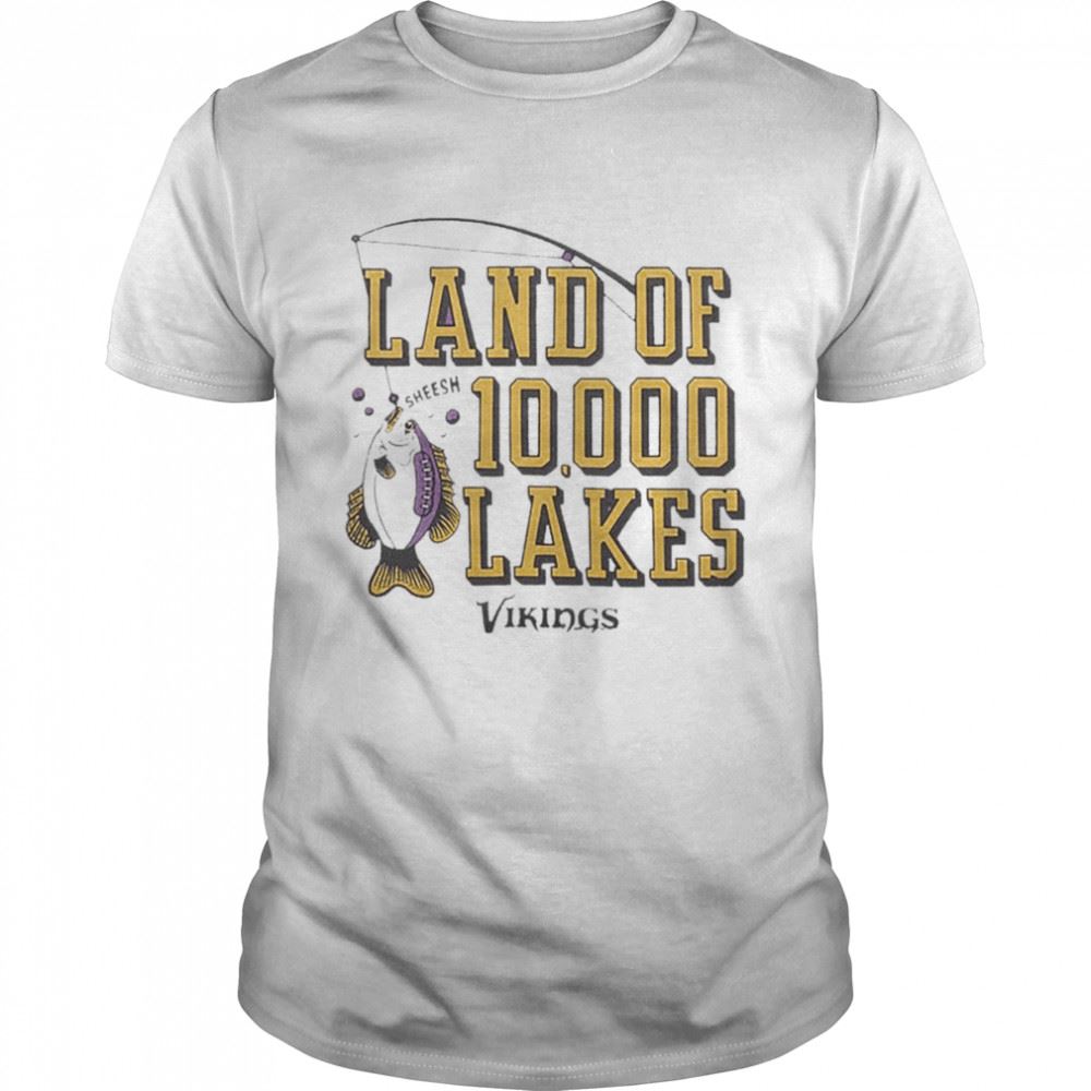 Attractive Minnesota Vikings Land Of 10000 Lakes Shirt 