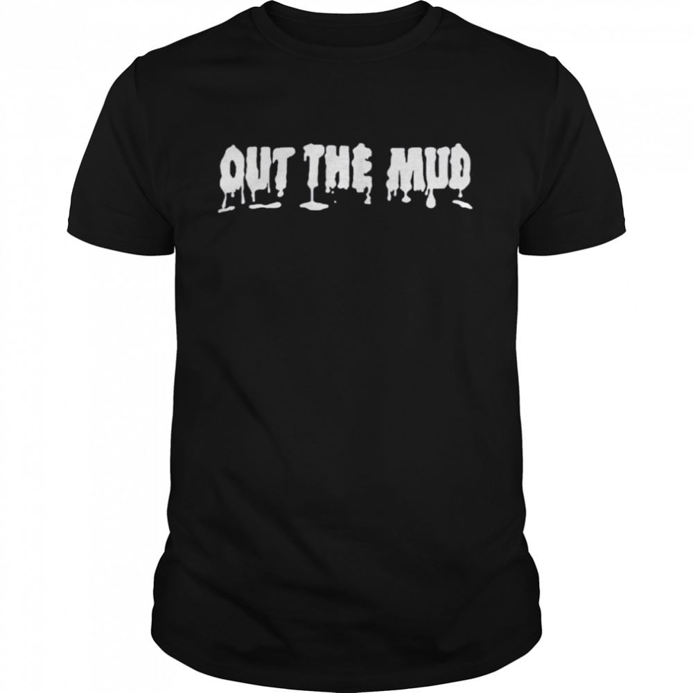 Best Out The Mud Shirt 