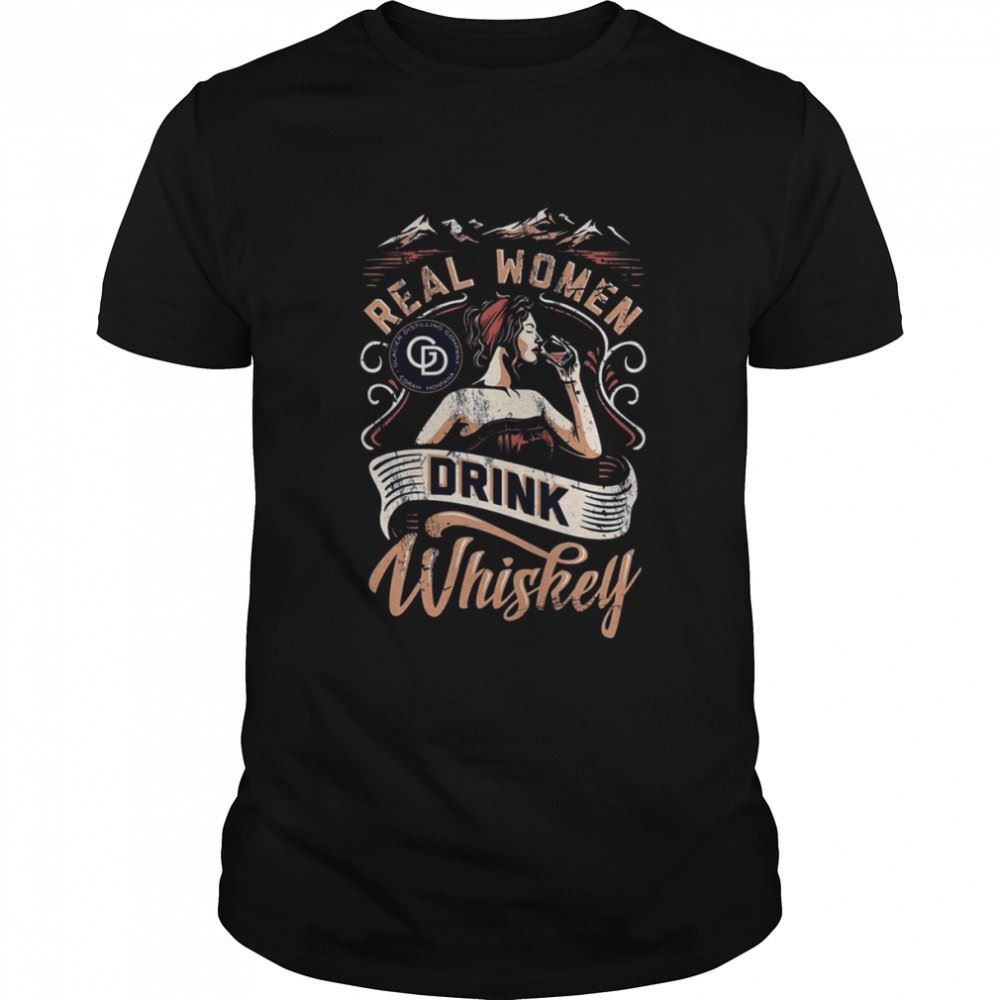 Amazing Real Women Drink Whiskey Shirt 