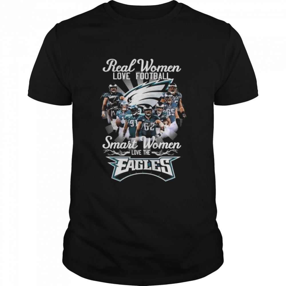 Gifts Real Women Love Football Smart Women Love The Eagles Team Signatures Shirt 