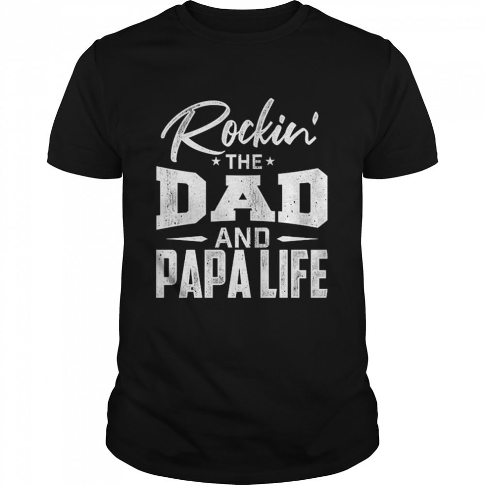 Attractive Rockin The Dad And Papalife Shirt 