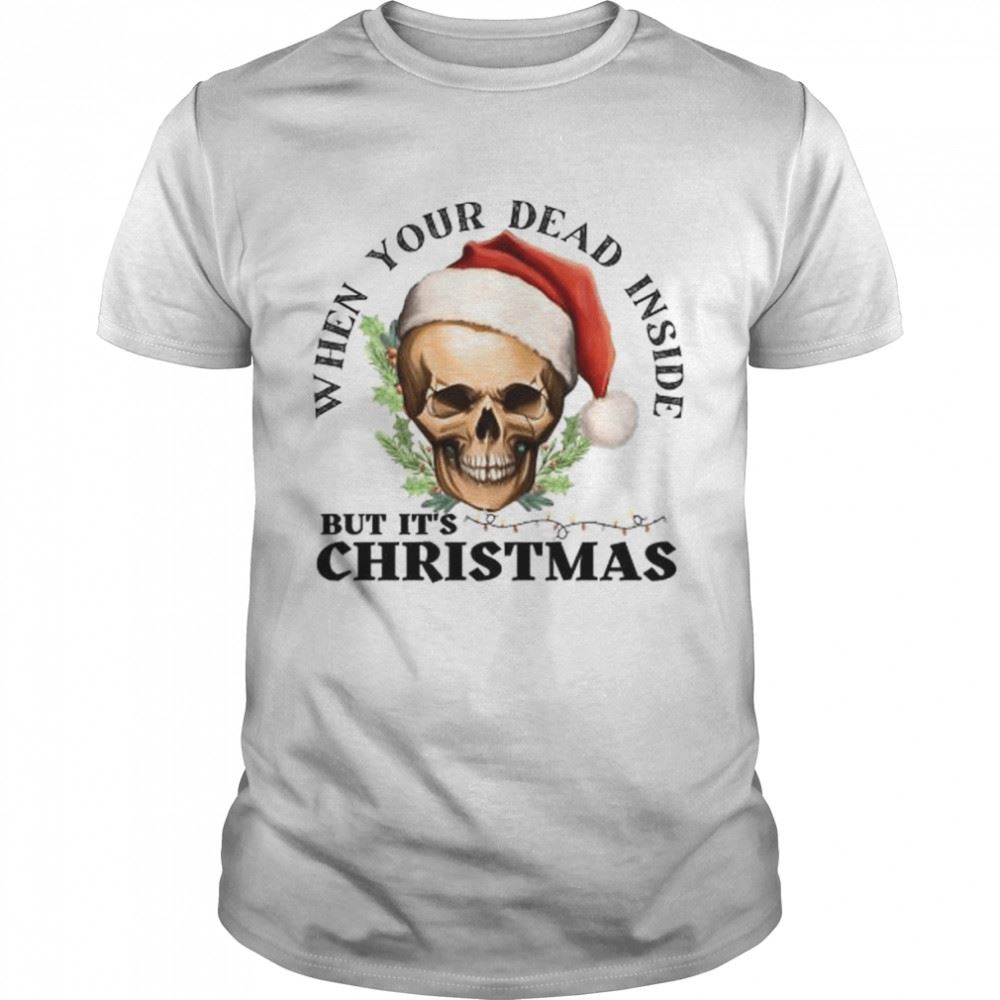 Special When Your Dead Inside But Its Christmas T-shirt 