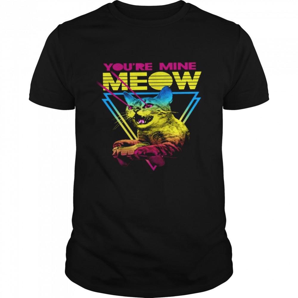 Happy Youre Mine Meow Laser Cat Shirt 