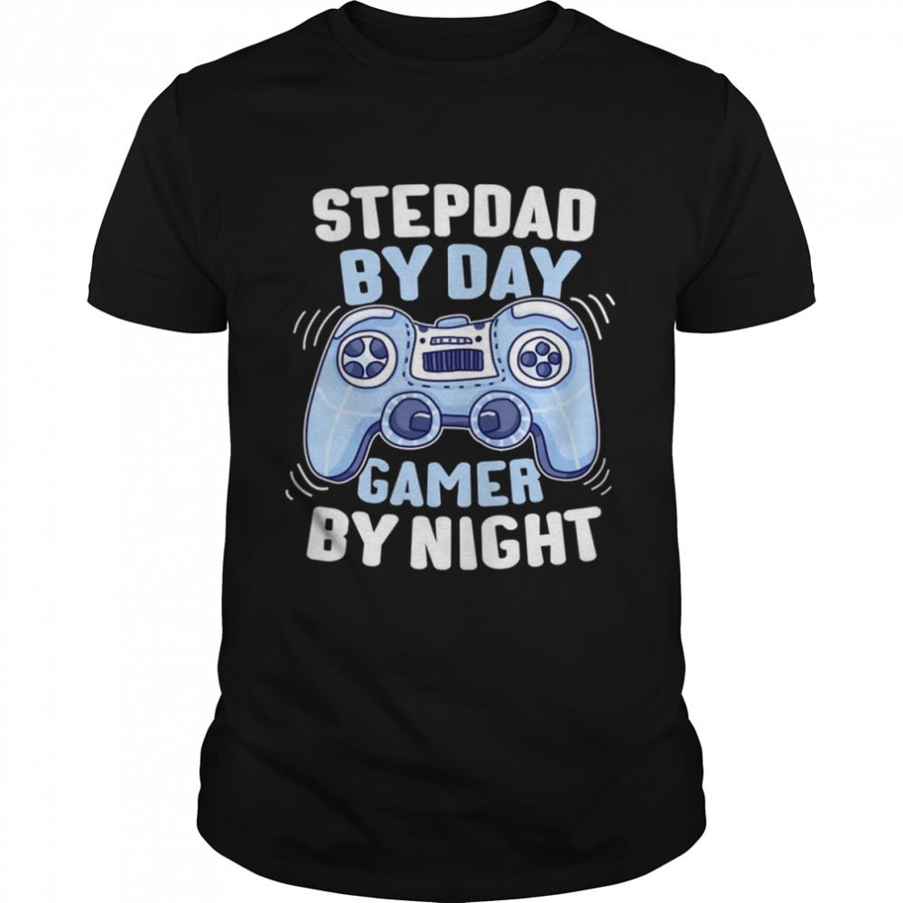 Interesting By Day Gamer By Night Step Dad Stepdad Shirt 