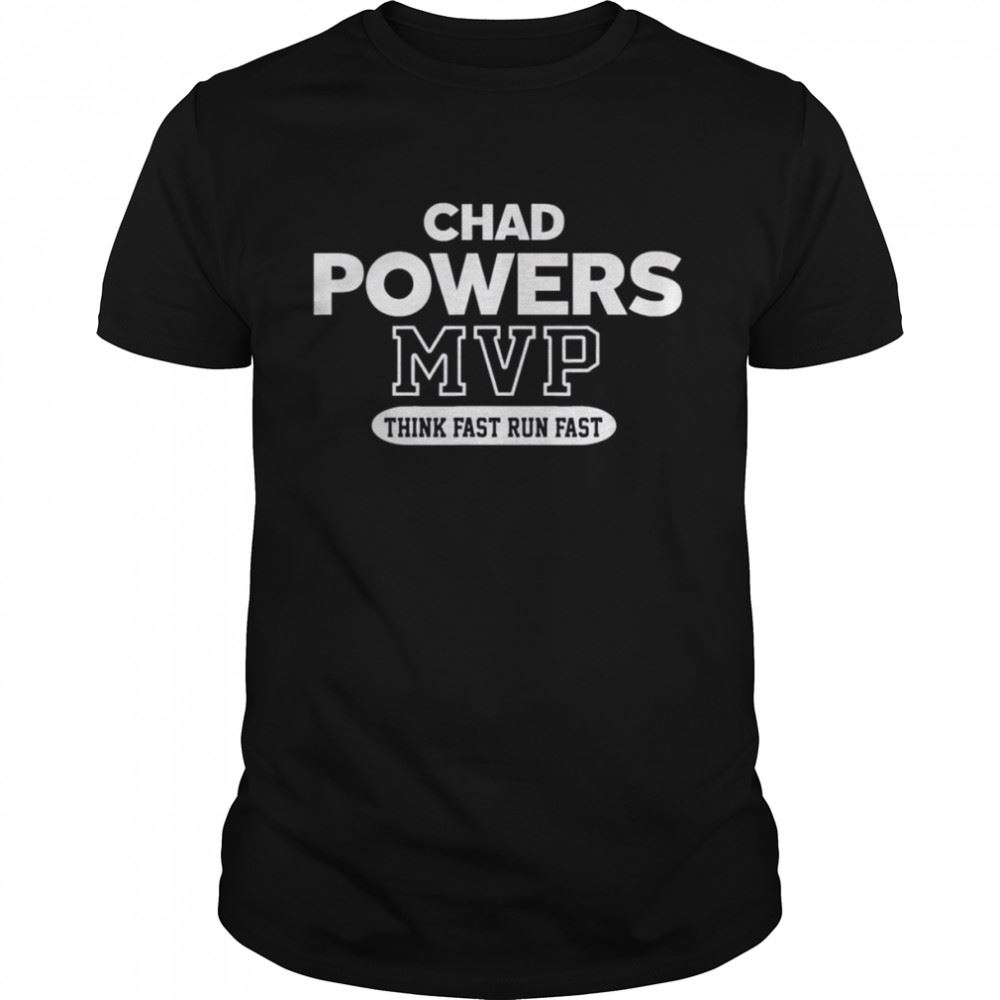 Amazing Chad Powers Mvp Think Fast Run Fast 2022 T-shirt 
