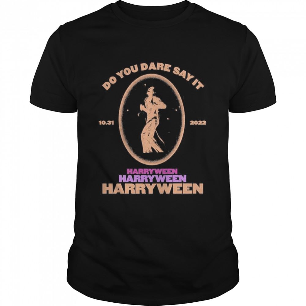 Attractive Do You Dare Say It Harryween Harryween Harryween 1031 2022 Los Angeles T-shirt 