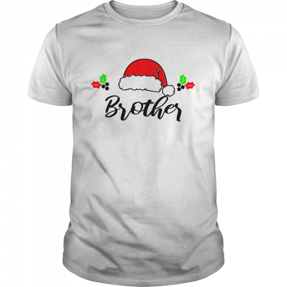 Great Family Brother Christmas Matching Family Christmas Gift T-shirt 