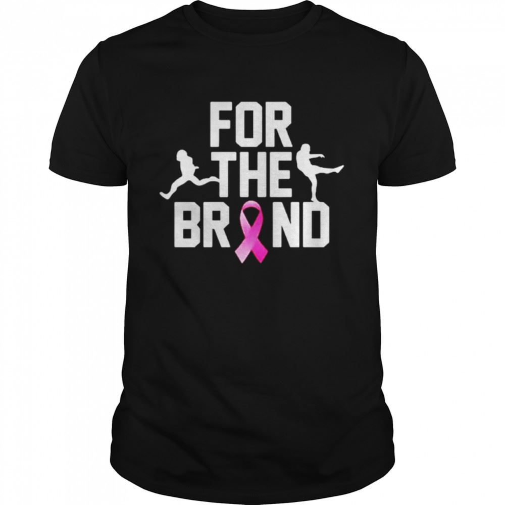 High Quality For The Brand Breast Cancer Awareness Shirt 