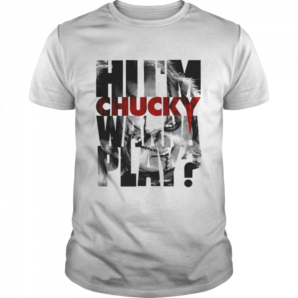 Great Hi Im Chucky Wanna Play Childs Play Chucky Shirt