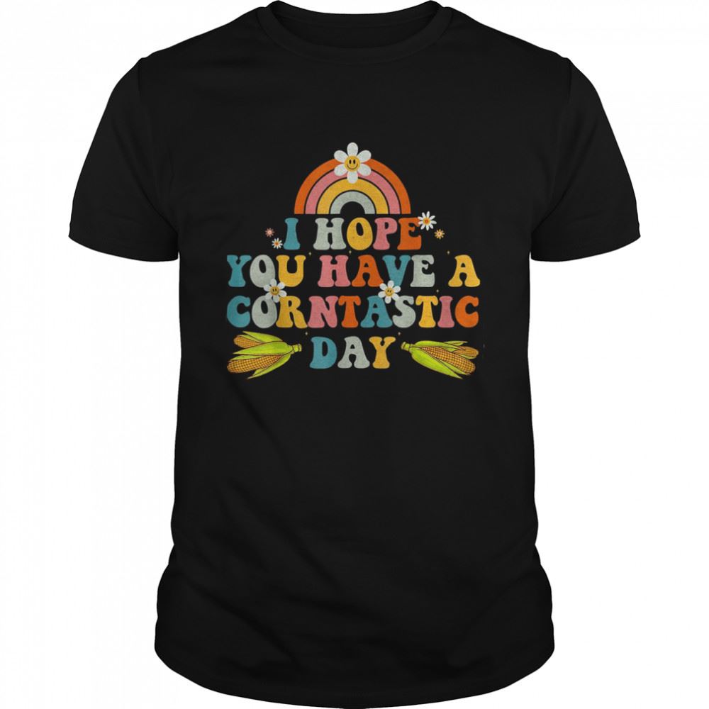 Attractive I Hope You Have A Corntastic Day Its Corn Funny Food Its Corn T-shirt 