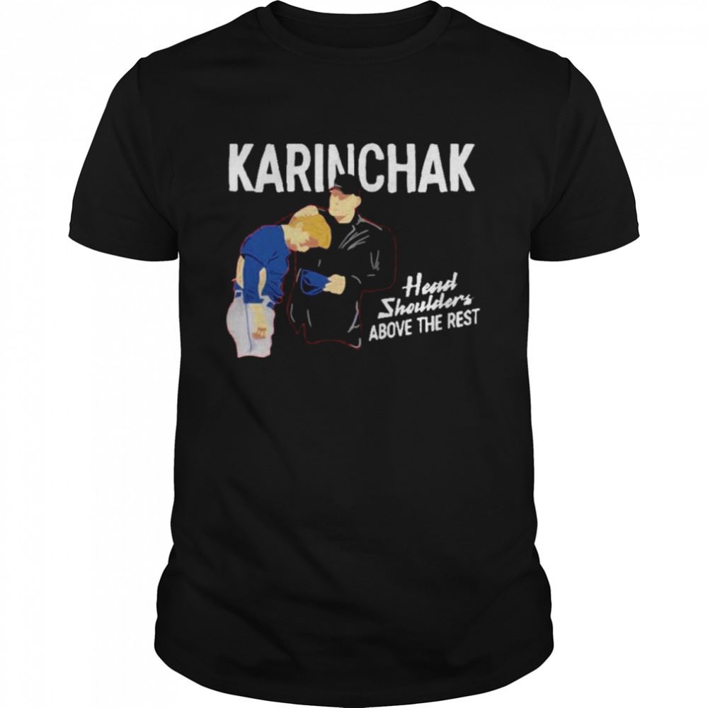 Gifts James Karinchak Head And Shoulders Above The Rest Shirt 