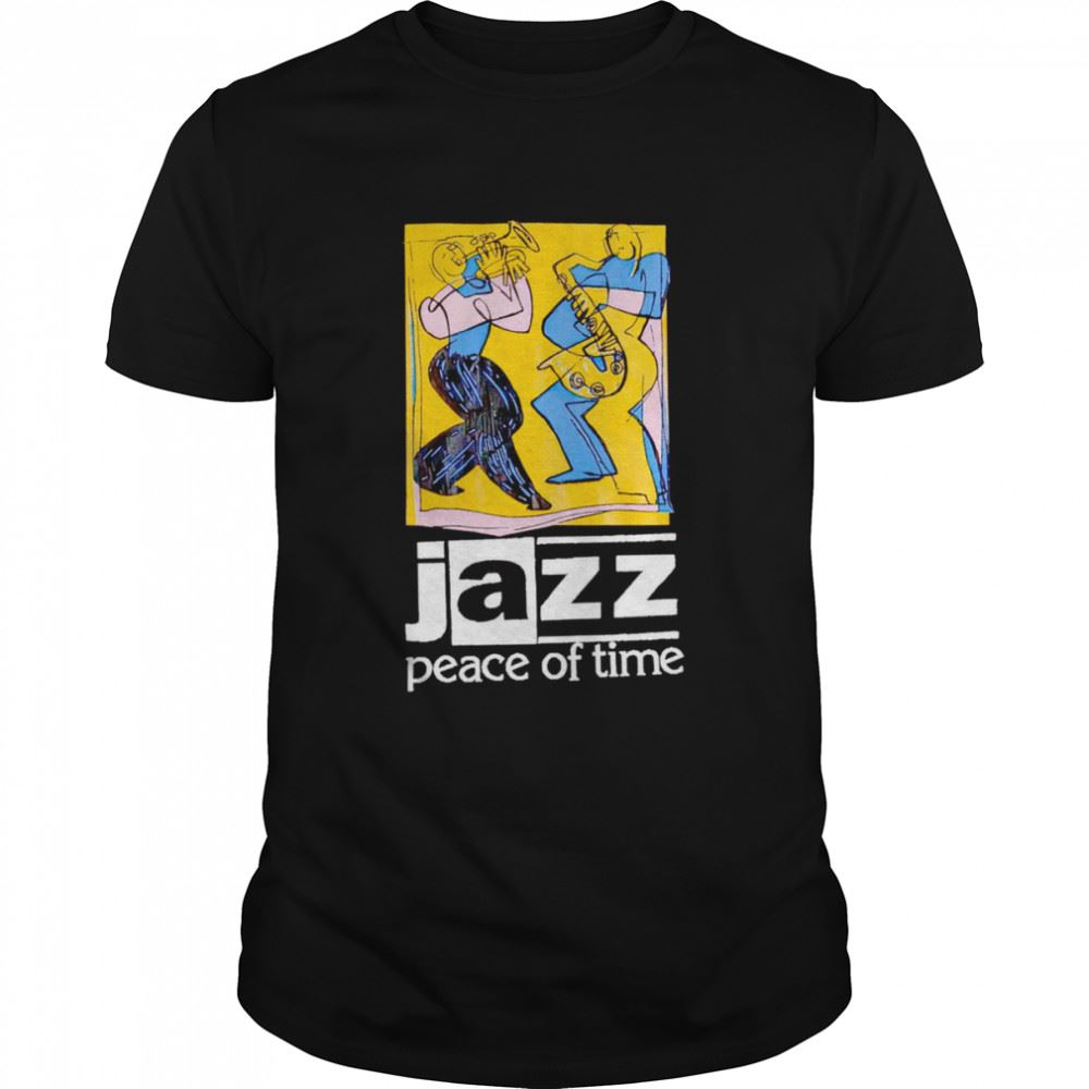 Happy Jazz Peace Of Time Shirt 