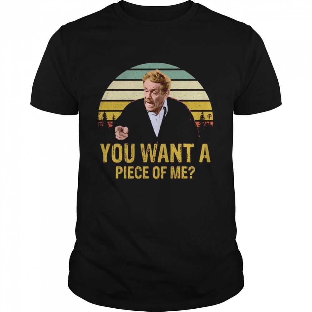 High Quality Jerry Seinfeld Comedian You Want A Piece Of Me Shirt 