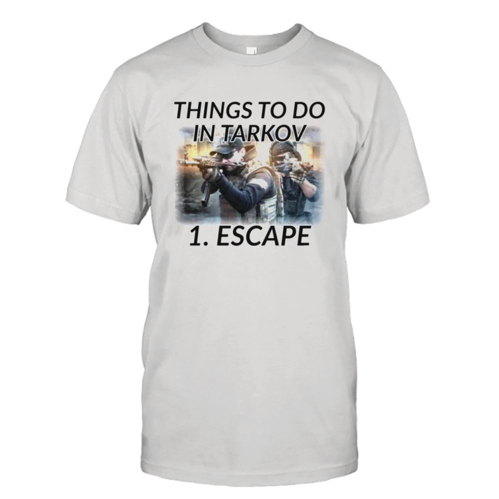 Interesting Things To Do In Escape From Tarkov Shirt 