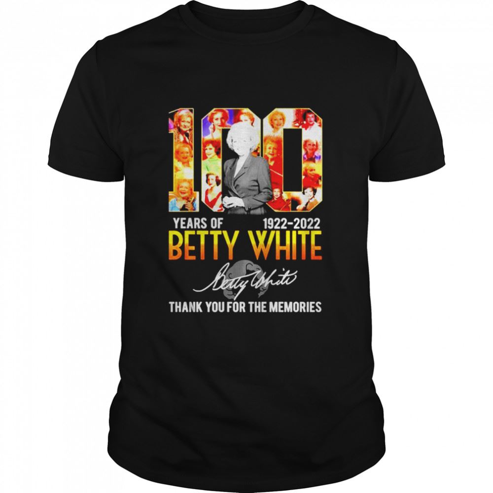 Limited Editon 10 Years Of 1922 2022 Betty White Thank You For The Memories Shirt 