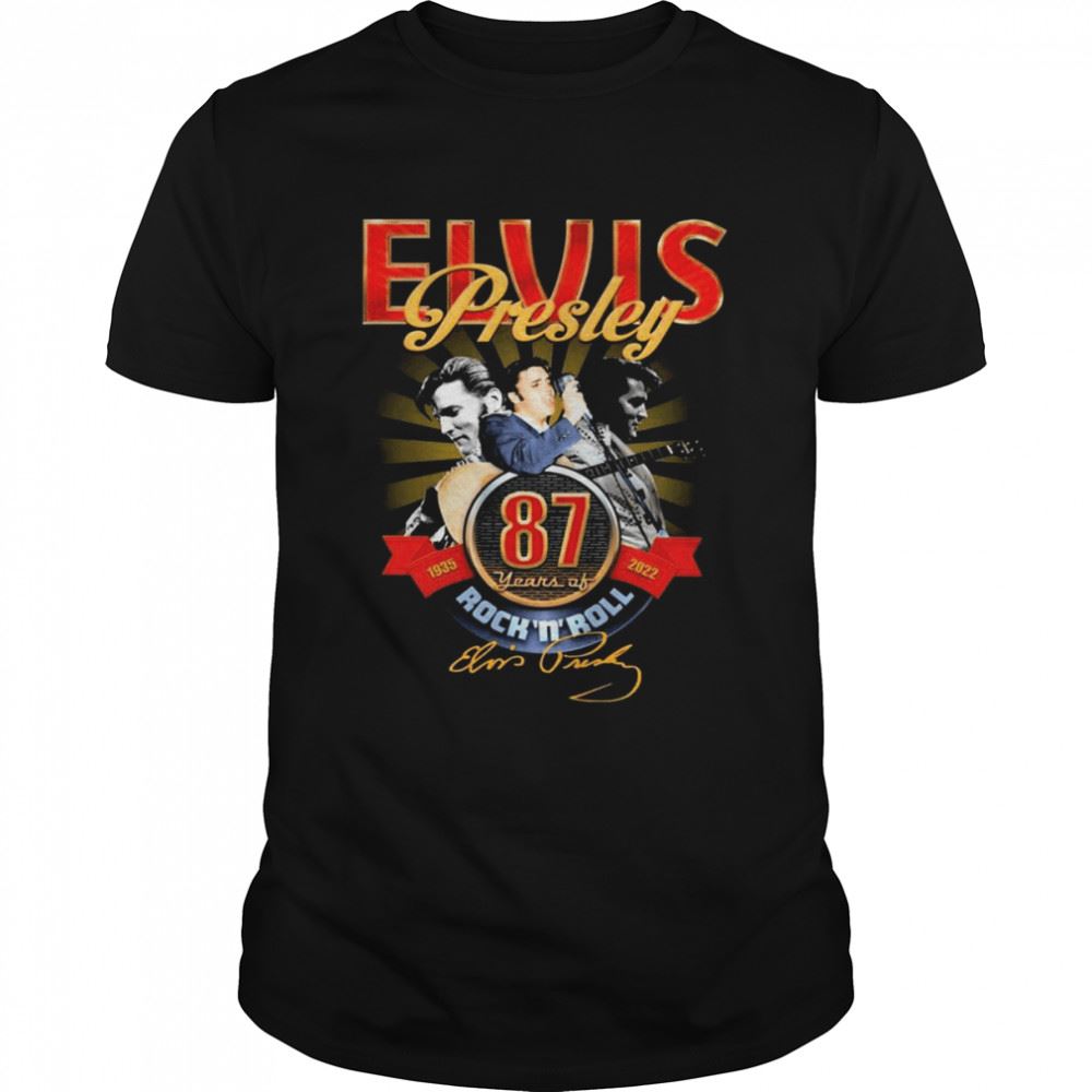 Interesting 87 Years Of The Rock N Roll Elvis Presley 1935-2022 Signatures Shirt 